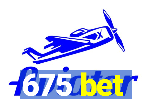 675 bet